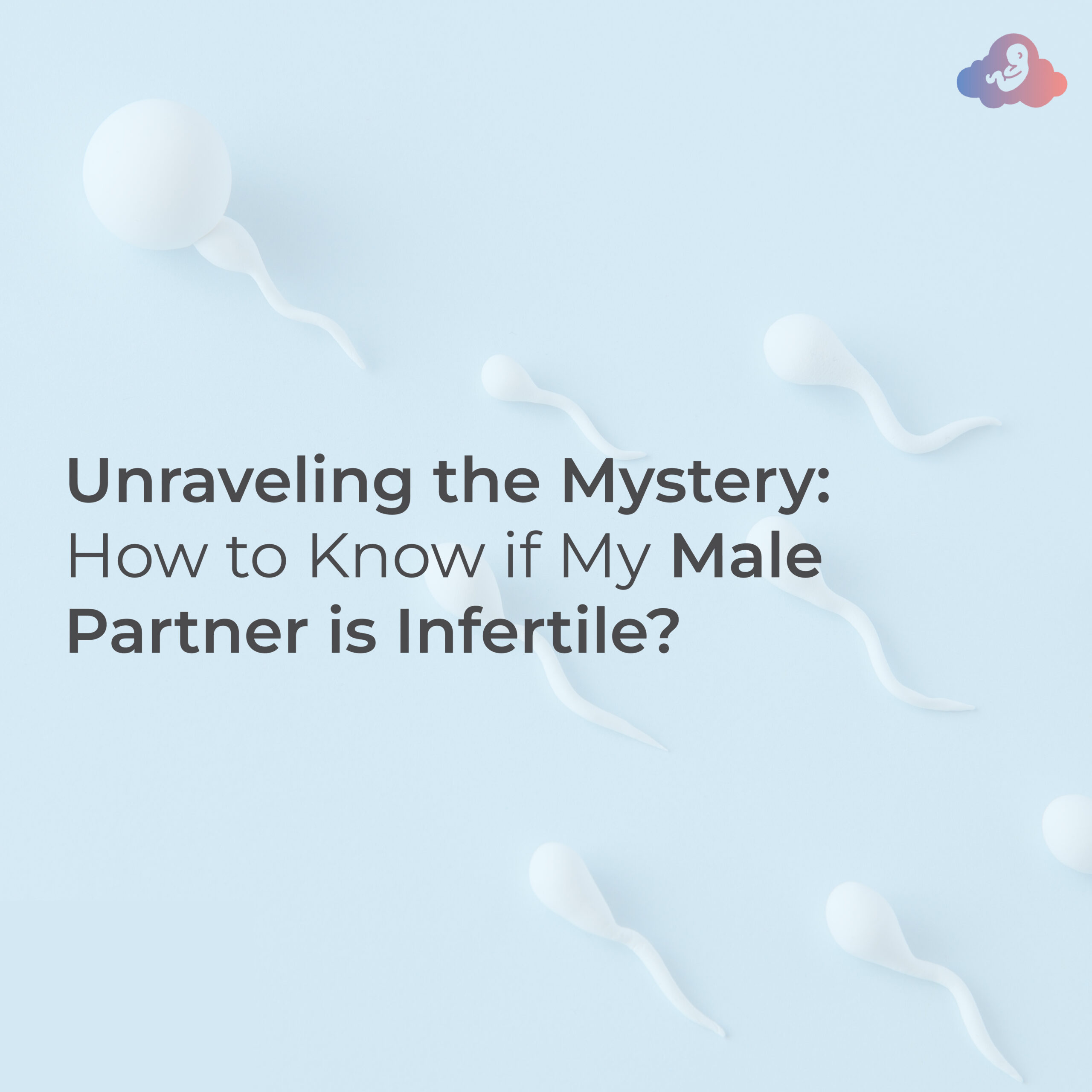 Unraveling the Mystery How to Know if My Male Partner is Infertile