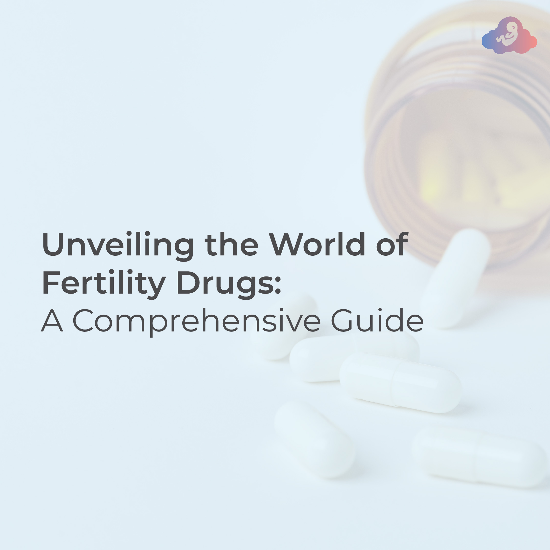 Unveiling the World of Fertility Drugs: A Comprehensive Guide 