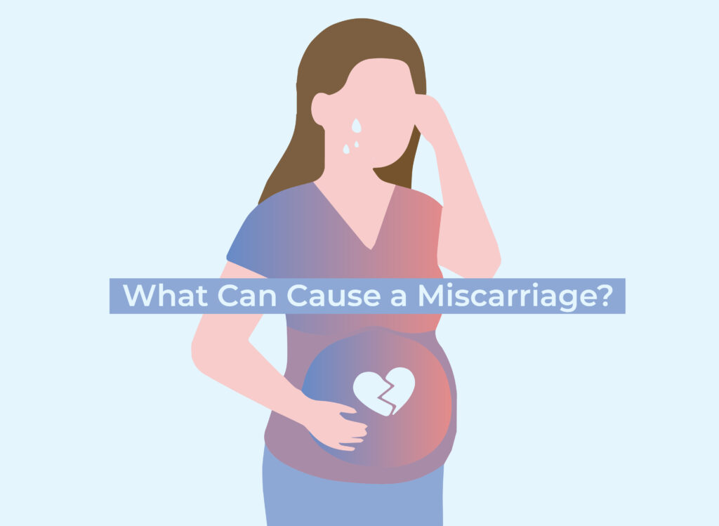 What Can Cause a Miscarriage?